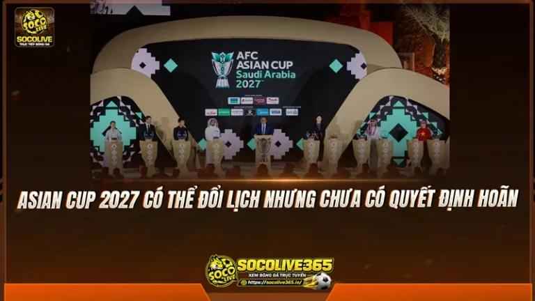 Asian Cup 2027 có thể đổi lịch, ĐT Việt Nam chờ AFC