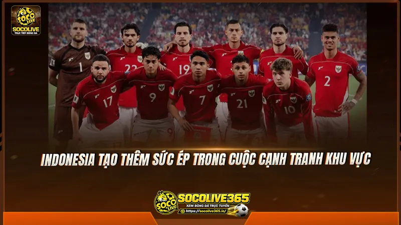 Indonesia tạo thêm sức ép trong cuộc cạnh tranh khu vực Indonesia tạo thêm sức ép trong cuộc cạnh tranh khu vực